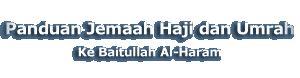 Panduan Jemaah Haji dan Umrah Ke Baitullah Al-Haram
